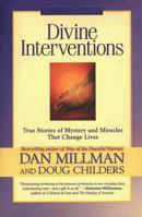 Divine Interventions: True Stories of Mystery and Miracles That Change Lives 1579543383 Book Cover