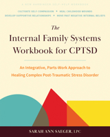 The Internal Family Systems Workbook for CPTSD: An Integrative, Parts-Work Approach to Healing Complex Post-Traumatic Stress Disorder 1648487165 Book Cover