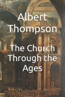The Church Through the Ages B0D9K5XYDC Book Cover