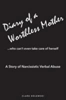 Diary of a Worthless Mother: Who Can't Even Take Care of Herself 1681399482 Book Cover