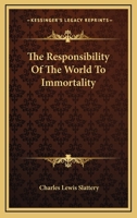 The Responsibility Of The World To Immortality 1162907223 Book Cover