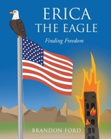 Erica the Eagle: Finding Freedom 1098042069 Book Cover