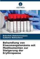Behandlung von Eisenmangelanämie mit Medikamenten zur Steigerung der Erythropoese (German Edition) 620829360X Book Cover