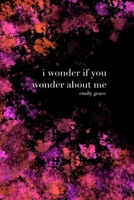 I Wonder If You Wonder About Me 1312886811 Book Cover