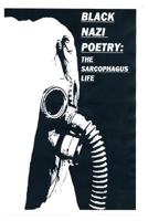 Black Nazi Poetry: The Sarcophagus Life 1496110870 Book Cover