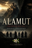 ALAMUT - (FAKE HEAVEN, REAL HELL) B0FQPF8VJN Book Cover