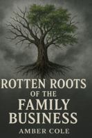 Rotten Roots of the Family Business B0GVVNZ3WC Book Cover