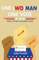 One (Wo)man, One Vote: A History of the Fight for Voting Rights in America 1543943802 Book Cover