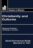 Christianity and Cultures: Shaping Christian Thinking in Context (Regnum Studies in Mission) 1606083155 Book Cover