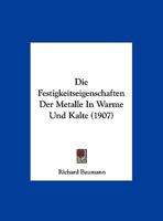 Die Festigkeitseigenschaften Der Metalle In Warme Und Kalte (1907) 114439323X Book Cover