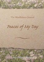 The Mindfulness Journal, Peaces of My Day 0615803156 Book Cover