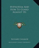 Hypnotism and How to Guard Against Its 1425338895 Book Cover