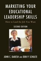 Marketing Your Educational Leadership Skills: How to Land the Job You Want 1610483286 Book Cover