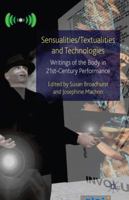 Sensualities/Textualities and Technologies: Writings of the Body in 21st Century Performance 1349305839 Book Cover