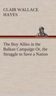 The Boy Allies in the Balkan Campaign 1515384764 Book Cover