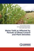 Maize Yield as Affected by Periods of Weed Control and Plant Densities: Ph.D thesis in Agronomy Benha University 3848424436 Book Cover