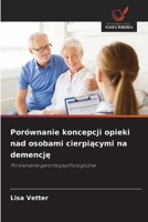 Porównanie koncepcji opieki nad osobami cierpiącymi na demencję 6202371935 Book Cover