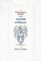 A Genealogical History of the Ulster O'Neills 1977675573 Book Cover