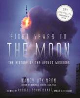 Eight Years to the Moon: The History of the Apollo Missions 162414490X Book Cover