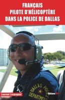 Français pilote d'hélicoptère dans la police de Dallas (French Edition) 2373012103 Book Cover