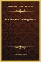 The Vicomte De Bragelonne: The Romances of Alexander Dumas 1169363946 Book Cover