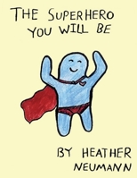 The Superhero You Will Be 1543931960 Book Cover