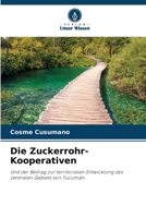 Die Zuckerrohr-Kooperativen: Und der Beitrag zur territorialen Entwicklung des zentralen Gebiets von Tucumán 6205983524 Book Cover