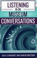 Listening In on Museum Conversations 0759104425 Book Cover