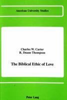 The Biblical Ethic of Love 0820413658 Book Cover