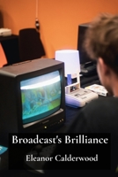 Broadcast's Brilliance: A Deep Dive into Television's Technical and Creative Processes B0DZ19XJ1P Book Cover