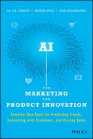 AI for Marketing and Product Innovation: Powerful New Tools for Predicting Trends, Connecting with Customers, and Closing Sales 1119484065 Book Cover