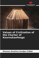 Values of Civilization of the Charter of Kouroukanfouga 6206021394 Book Cover