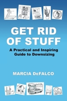 Get Rid of Stuff: A Practical and Inspiring Guide to Downsizing B0H9NHYKVP Book Cover