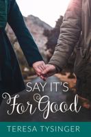 Say It's For Good 0999020943 Book Cover