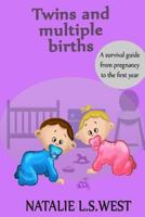 Twins and Multiple Births: A Survival Guide from Pregnancy to the First Year 153697062X Book Cover