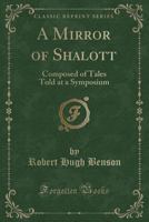 A Mirror of Shalott: Being a Collection of Tales Told at an Unprofessional Symposium 1533292051 Book Cover