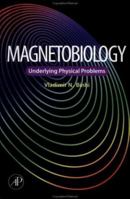 Magnetobiology: Underlying Physical Problems 0121000710 Book Cover