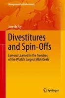 Divestitures and Spin-Offs: Lessons Learned in the Trenches of the World's Largest M&A Deals 149398537X Book Cover