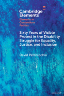 Sixty Years of Visible Protest in the Disability Struggle for Equality, Justice, and Inclusion (Elements in Contentious Politics) 100949788X Book Cover