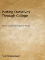Putting Ourselves Through College: Tenure Success Strategies for Faculty 1604815760 Book Cover