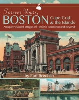 Forever Yours, Boston: Historic Postcard Images of Boston, Cape Cod, and the Islands 1944762426 Book Cover