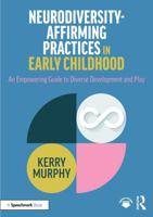 Neurodiversity-Affirming Practices in Early Childhood: An Empowering Guide to Diverse Development and Play 1032346523 Book Cover