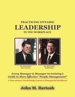 Practicing Dynamic Leadership in the Workplace 1497364116 Book Cover