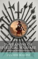 25 Weapons of Spiritual Warfare: Kingdom Prayer Initiatives B0GH6QF15T Book Cover