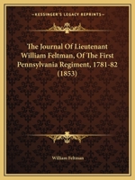 The Journal Of Lieutenant William Feltman, Of The First Pennsylvania Regiment, 1781-82 1164823809 Book Cover
