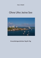 Ohne Ufer, keine See: Kreuzfahrtgeschichten Tag für Tag (German Edition) 3769320956 Book Cover