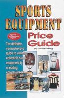 Sports Equipment Price Guide: A Century of Sports Equipment from 1860-1960 0873413490 Book Cover