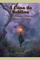A Casa da Neblina: Onde as Memórias Florescem e as Almas se Encontram (Portuguese Edition) B0FP9JT997 Book Cover