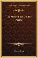 The Motor Boys on the Pacific; or, The Young Derelict Hunters 1517680425 Book Cover