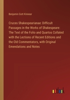 Cruces Shakespearianae: Difficult Passages in the Works of Shakespeare: The Text of the Folio and Quartos Collated with the Lections of Recent 338530217X Book Cover